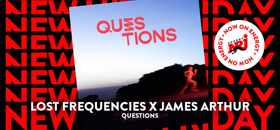 ENERGY New Hits Friday mit Lost Frequencies feat. James Arthur - "Questions"