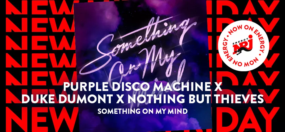 ENERGY New Hits Friday mit Purple Disco Machine x Duke Dumont X Nothing But Thieves 