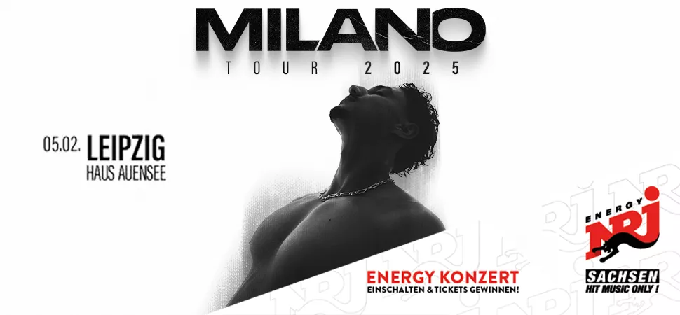 ENERGY Sachsen präsentiert: Milano